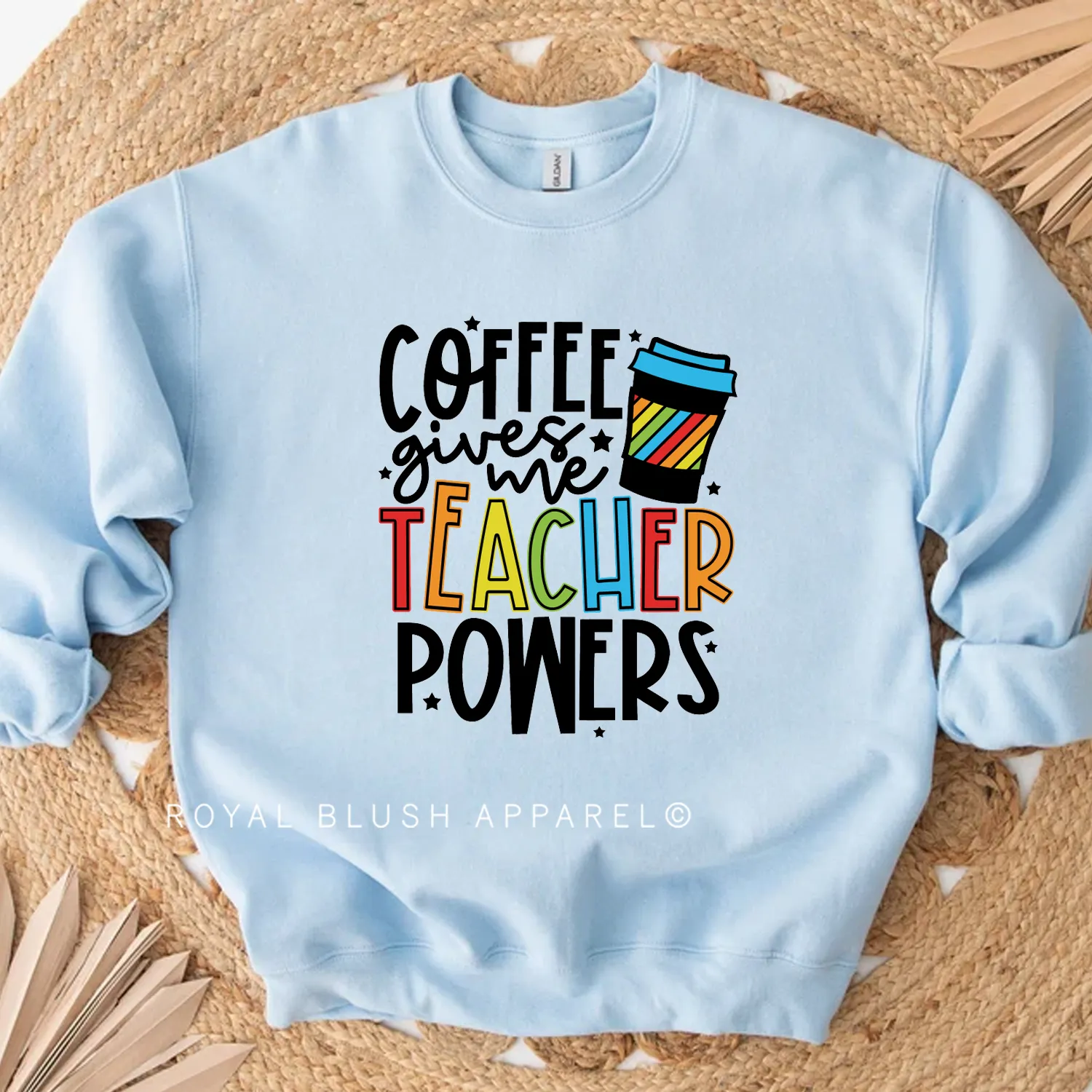 Coffee Gives Me Teacher Powers Sweatshirt