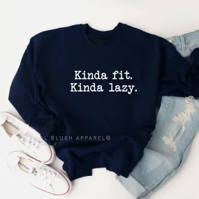 Kinda Fit Kinda Lazy Sweatshirt